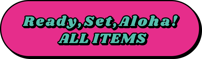 Ready, Set, Aloha!ALL ITEMS